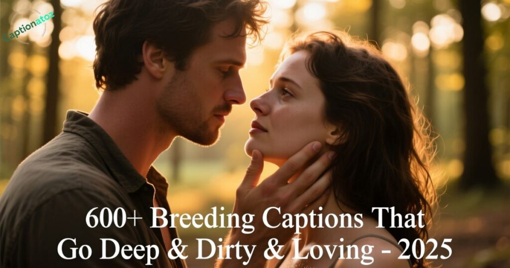 600+ Breeding Captions That Go Deep & Dirty & Loving